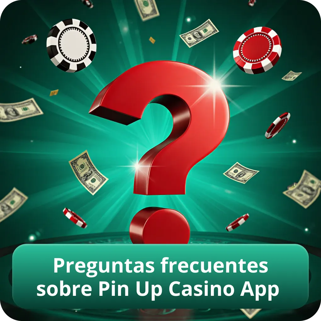 Preguntas frecuentes sobre Pin Up Casino App
